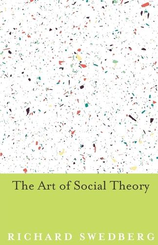 The Art of Social Theory (Paperback)
