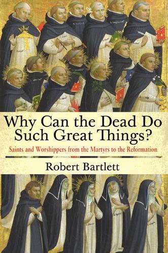 Why Can the Dead Do Such Great Things? - Robert Bartlett