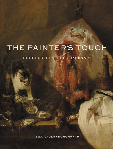 The Painter's Touch: Boucher, Chardin, Fragonard (Hardback)