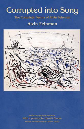 Corrupted into Song: The Complete Poems of Alvin Feinman (Paperback)