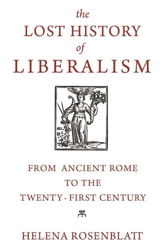 The Lost History of Liberalism - Helena Rosenblatt