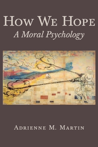 How We Hope: A Moral Psychology (Paperback)