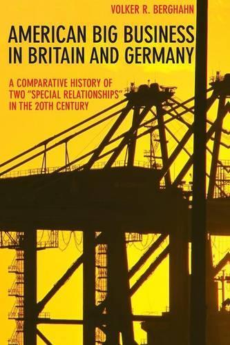 American Big Business in Britain and Germany: A Comparative History of Two "Special Relationships" in the 20th Century (Paperback)