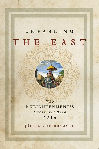 Unfabling the East: The Enlightenment's Encounter with Asia (Hardback)