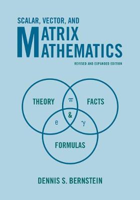 Scalar, Vector, and Matrix Mathematics: Theory, Facts, and Formulas - Revised and Expanded Edition (Paperback)