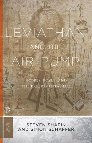 Leviathan and the Air-Pump: Hobbes, Boyle, and the Experimental Life - Princeton Classics 32 (Paperback)