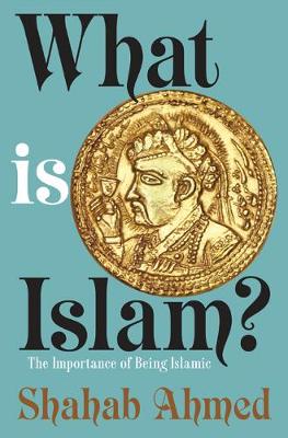 What Is Islam?: The Importance of Being Islamic (Paperback)