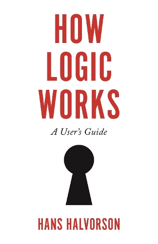 How Logic Works: A User's Guide (Hardback)