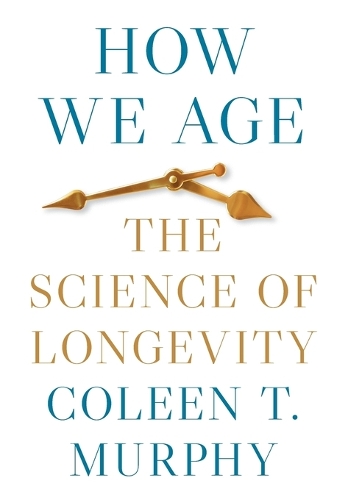 How We Age: The Science of Longevity (Hardback)