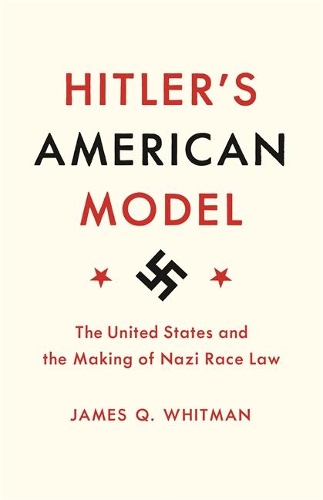 James Q. Whitman Hitler's American Model