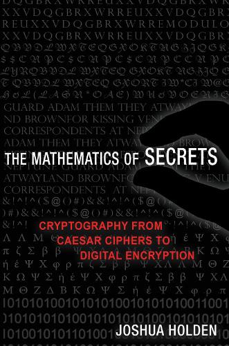 The Mathematics of Secrets: Cryptography from Caesar Ciphers to Digital Encryption (Paperback)