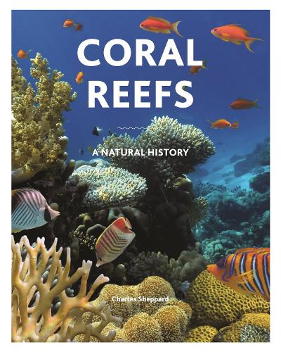 Coral Reefs: A Natural History (Hardback)