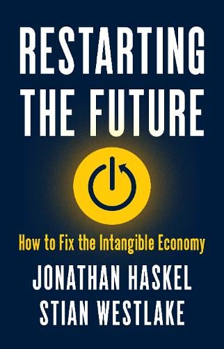 Restarting the Future: How to Fix the Intangible Economy (Hardback)