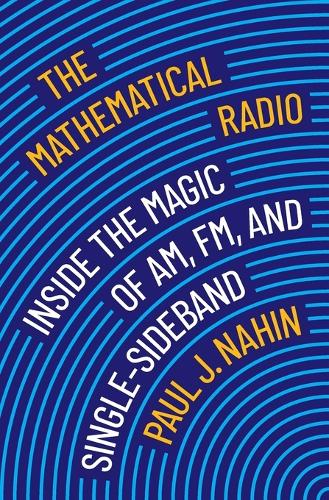The Mathematical Radio: Inside the Magic of AM, FM, and Single-Sideband (Paperback)