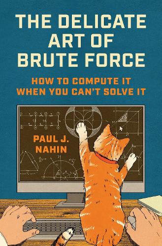 The Delicate Art of Brute Force: How to Compute It When You Can't Solve It (Hardback)