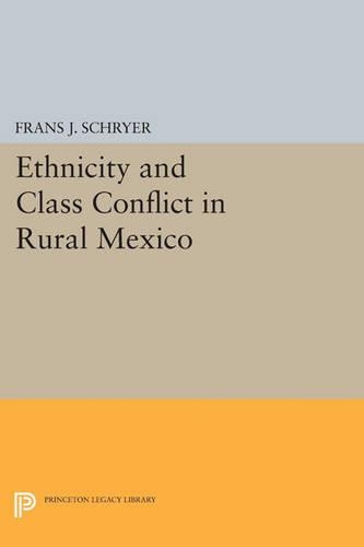 Ethnicity and Class Conflict in Rural Mexico - Princeton Legacy Library 3465 (Paperback)