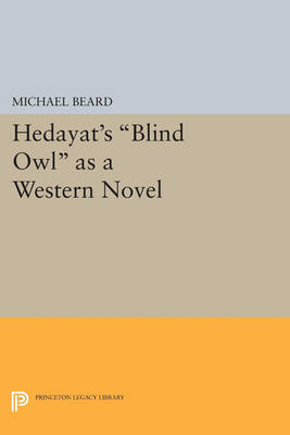 Cover Hedayat's Blind Owl as a Western Novel - Princeton Legacy Library 3452