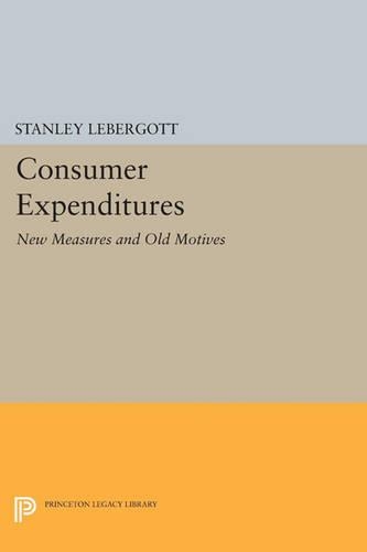 Consumer Expenditures: New Measures and Old Motives - Princeton Legacy Library 316 (Paperback)