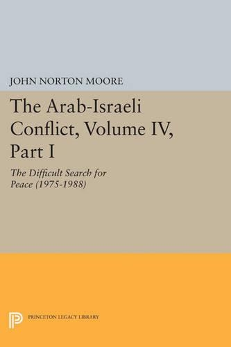 The Arab-Israeli Conflict, Volume IV, Part I: The Difficult Search for Peace (1975-1988) - Princeton Legacy Library (Paperback)