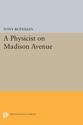 A Physicist on Madison Avenue - Princeton Legacy Library 5023 (Paperback)
