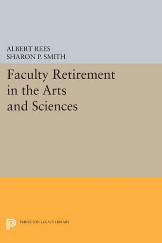 Faculty Retirement in the Arts and Sciences - Princeton Legacy Library 4531 (Paperback)