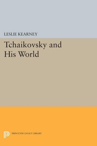 Tchaikovsky and His World - Princeton Legacy Library (Paperback)