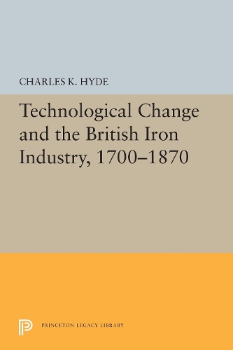 Technological Change and the British Iron Industry, 1700-1870 (Paperback)