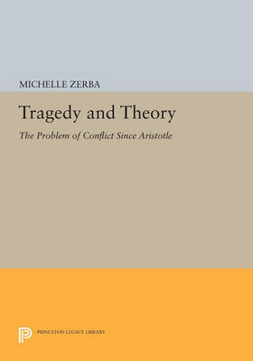 Cover Tragedy and Theory: The Problem of Conflict Since Aristotle - Princeton Legacy Library 900