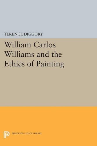 William Carlos Williams and the Ethics of Painting - Princeton Legacy Library 3368 (Paperback)