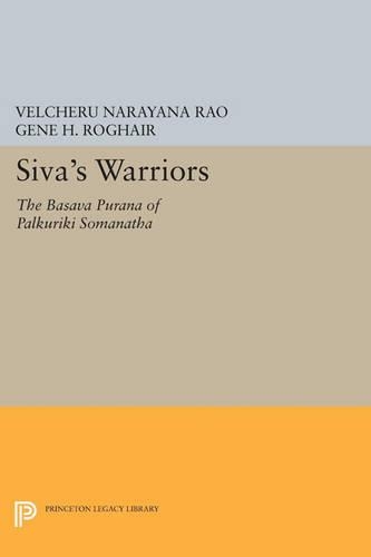Siva's Warriors: The Basava Purana of Palkuriki Somanatha - Princeton Legacy Library 1065 (Paperback)