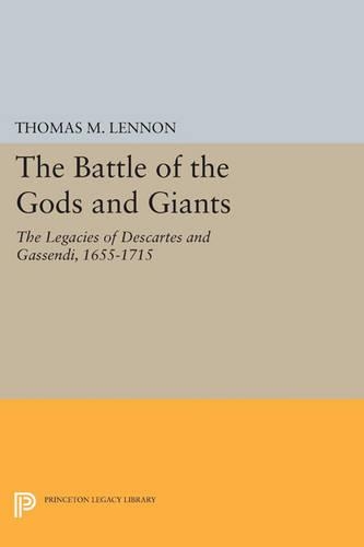 The Battle of the Gods and Giants: The Legacies of Descartes and Gassendi, 1655-1715 - Studies in Intellectual History and the History of Philosophy (Paperback)