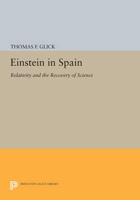 Cover Einstein in Spain: Relativity and the Recovery of Science - Princeton Legacy Library 877