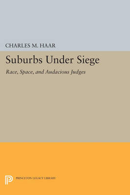 Cover Suburbs under Siege: Race, Space, and Audacious Judges - Princeton Legacy Library 328