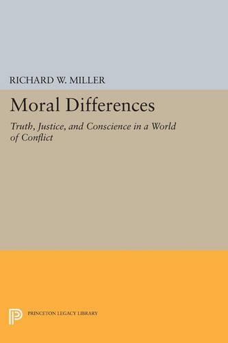 Moral Differences: Truth, Justice, and Conscience in a World of Conflict - Princeton Legacy Library 4595 (Paperback)