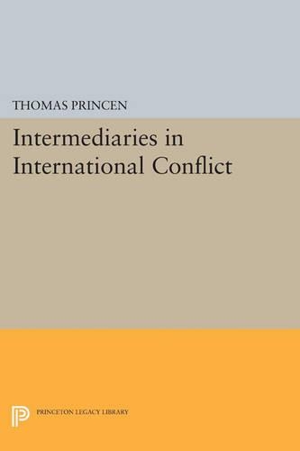Intermediaries in International Conflict - Princeton Legacy Library 4492 (Paperback)