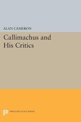 Callimachus and His Critics - Princeton Legacy Library 5209 (Paperback)