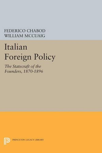 Italian Foreign Policy: The Statecraft of the Founders, 1870-1896 - Agnelli (Paperback)