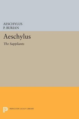 Aeschylus: The Suppliants - Princeton Legacy Library (Paperback)