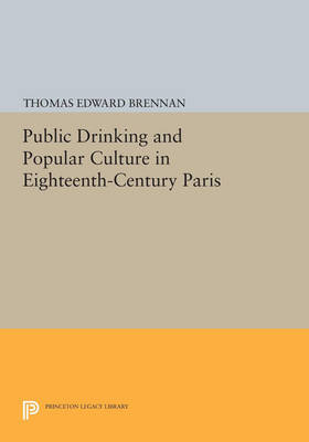 Cover Public Drinking and Popular Culture in Eighteenth-Century Paris - Princeton Legacy Library 879