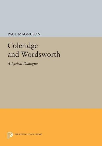 Coleridge and Wordsworth: A Lyrical Dialogue - Princeton Legacy Library 874 (Paperback)