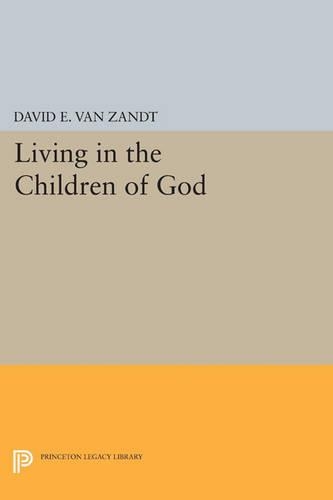 Living in the Children of God - Princeton Legacy Library 1202 (Paperback)