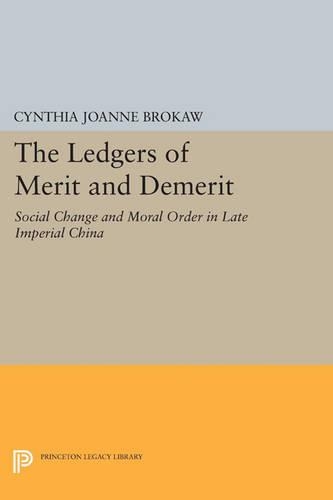 The Ledgers of Merit and Demerit: Social Change and Moral Order in Late Imperial China - Princeton Legacy Library 3298 (Paperback)