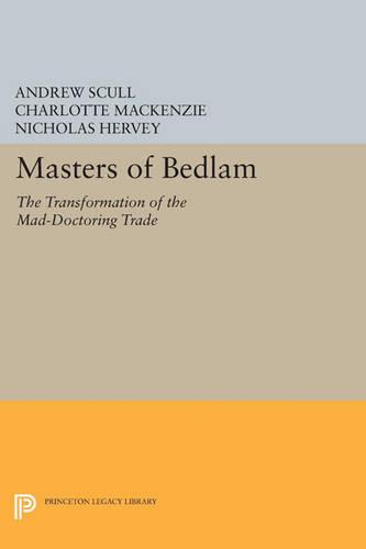 Cover Masters of Bedlam: The Transformation of the Mad-Doctoring Trade - Princeton Legacy Library 346