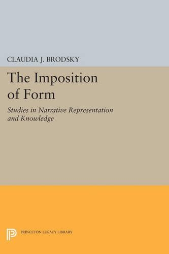 The Imposition of Form: Studies in Narrative Representation and Knowledge - Princeton Legacy Library 4184 (Paperback)