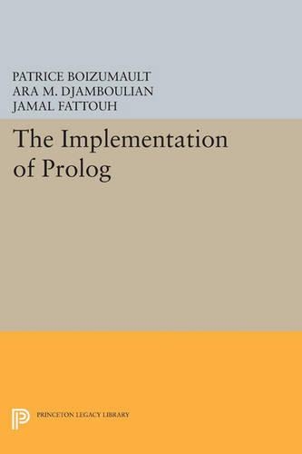 The Implementation of Prolog - Princeton Series in Computer Science (Paperback)