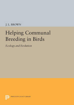 Cover Helping Communal Breeding in Birds: Ecology and Evolution - Monographs in Behavior and Ecology