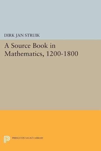 A Source Book in Mathematics, 1200-1800 - Princeton Legacy Library 3253 (Paperback)