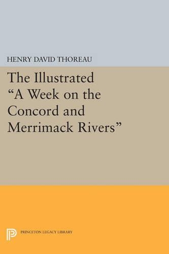The Illustrated A Week on the Concord and Merrimack Rivers - Princeton Legacy Library 2875 (Paperback)