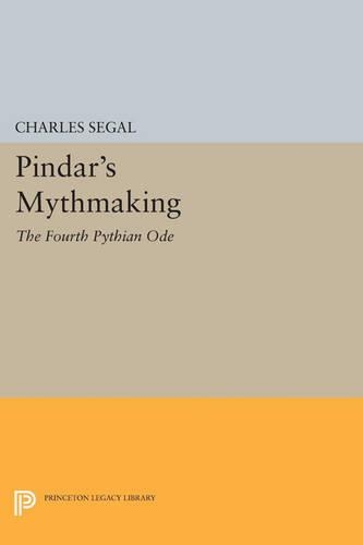 Pindar's Mythmaking: The Fourth Pythian Ode - Princeton Legacy Library 833 (Paperback)