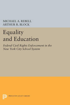 Cover Equality and Education: Federal Civil Rights Enforcement in the New York City School System - Princeton Legacy Library 3287